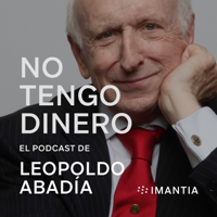 No tengo dinero, el podcast de Leopoldo Abadía