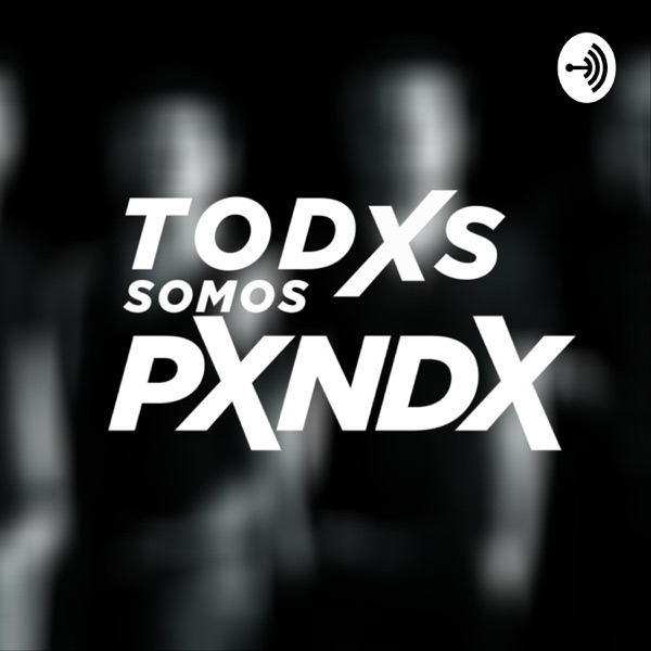TODXS SOMOS PXNDX