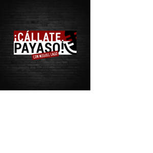¡Cállate, Payaso!