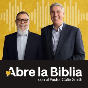 Abre la Biblia con el Pastor Colin Smith podcast